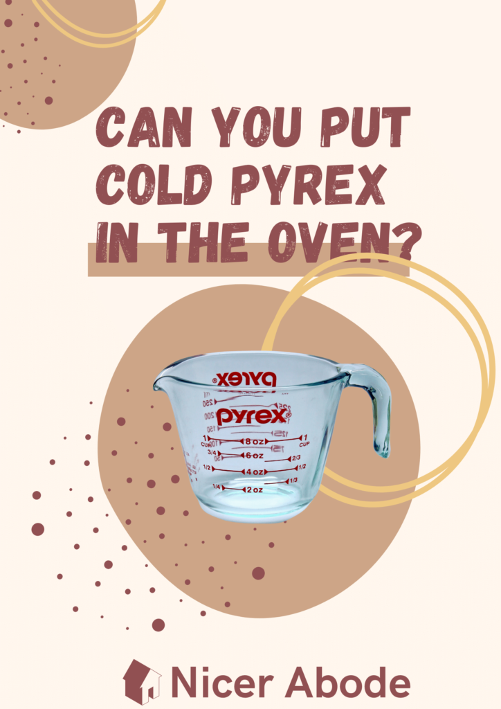 can you put cold pyrex in the oven